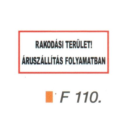 Rakodási terület! Áruszállítás folyamatban F110