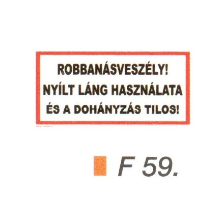 Robbanásveszély! Nyílt láng használata és a dohányzás tilos! F59